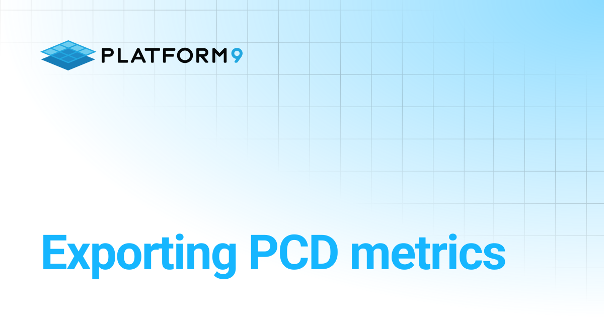 Exporting PCD metrics | Private Cloud Director 2025.10 | Platform9 ...