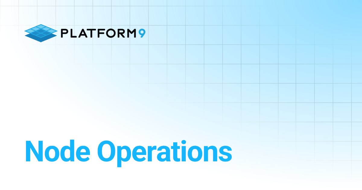 Node Operations | Private Cloud Director 2025.10 | Platform9 Private ...