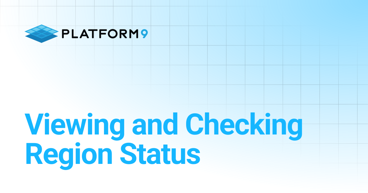 Viewing and Checking Region Status | Private Cloud Director 2025.10 ...