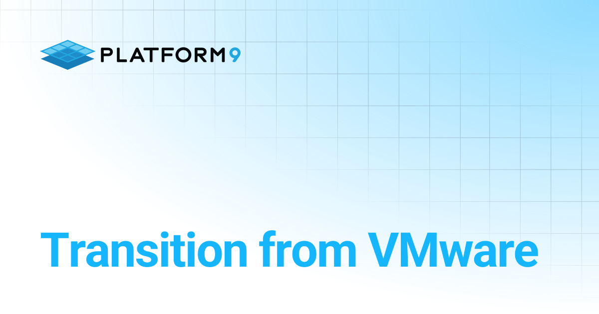 Transition from VMware | Private Cloud Director 2025.2 | Platform9 ...