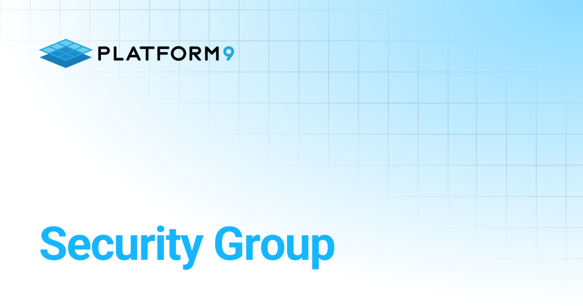 Security Group | Private Cloud Director 2025.6 | Platform9 Private ...