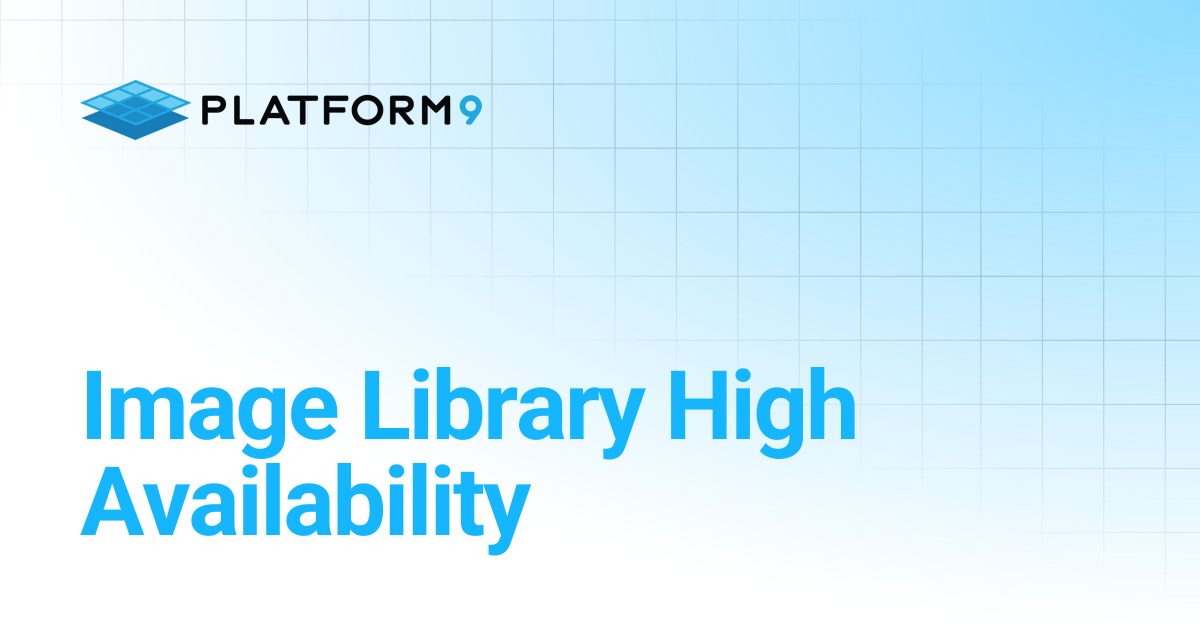 Image Library High Availability | Private Cloud Director | Platform9 ...