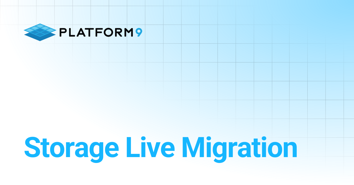 Storage Live Migration | Private Cloud Director | Platform9 Private ...