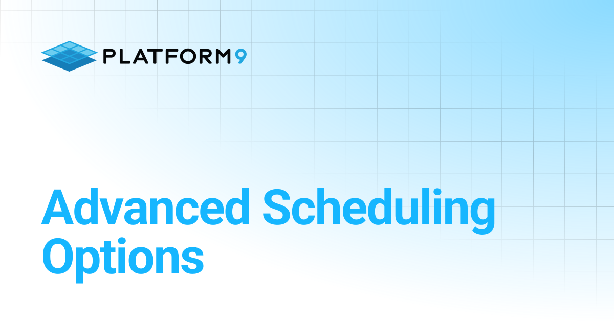 Advanced Scheduling Options | Private Cloud Director | Platform9 ...