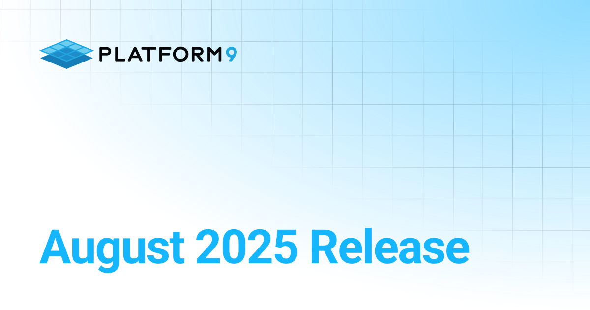 August 2025 Release | Release Notes | Platform9 Private Cloud Director ...