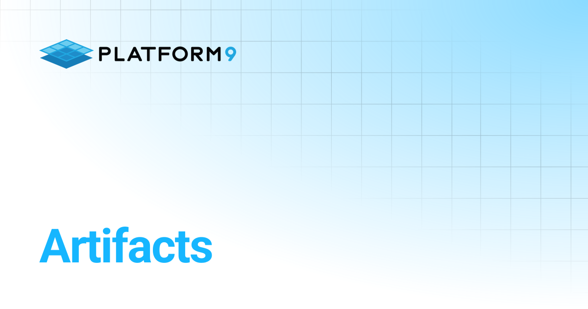 Artifacts | Kubernetes Self Managed Cloud Platform | Platform9 Private ...